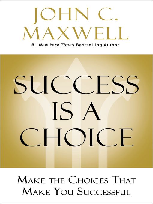 Title details for Success Is a Choice by John C. Maxwell - Wait list